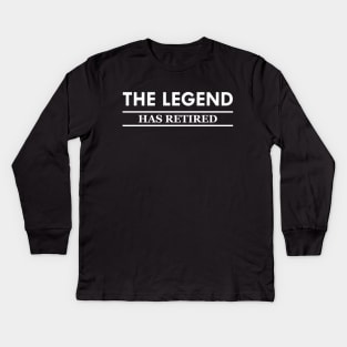 Retirement - The legend has retired Kids Long Sleeve T-Shirt